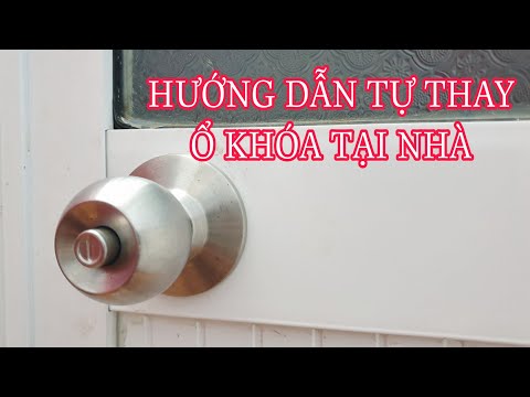 Cách thay ổ khóa tay nắm tròn cho cửa phòng